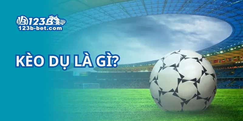 Kèo dụ là gì?