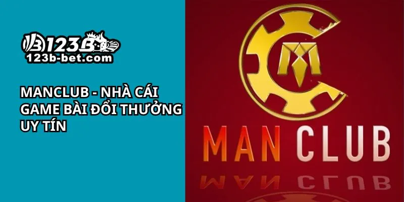 Manclub - Nhà cái game bài đổi thưởng uy tín