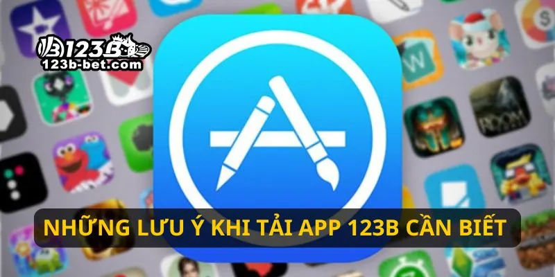 Những lưu ý khi tải app 123B cần biết
