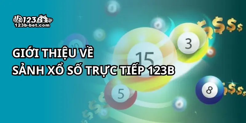 Giới thiệu về sảnh xổ số trực tiếp 123B